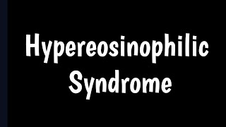 Hypereosinophilic Syndrome  HES  Eosinophilia [upl. by Nivej]