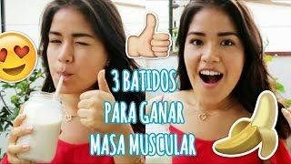 3 BATIDOS PARA AUMENTAR MASA MUSCULAR SIN SUPLEMENTOS Y AUMENTAR DE PESO  ♥TakeThisTip♥ [upl. by Geller]