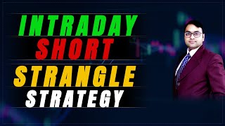 Intraday Strangle Option Selling Strategy  Unique Approach for Option Traders  Short Strangle [upl. by Laenahtan]