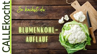 Blumenkohl Auflauf mit Käse und Schinken überbacken Omas Rezept [upl. by Bogoch944]