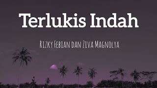 Terlukis Indah  Rizky Febian amp Ziva Magnolya  Lirik Lagu [upl. by Campball761]