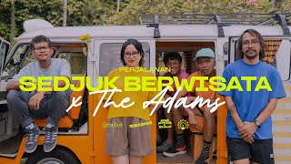 Rekam Perjalanan Sedjuk Berwisata x The Adams [upl. by Finer]