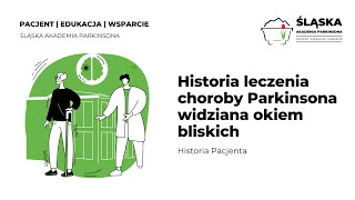 Historia leczenia choroby Parkinsona widziana okiem bliskich [upl. by Marsh]