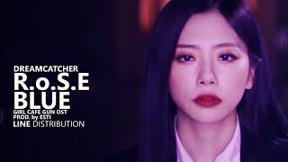 DREAMCATCHER 드림캐쳐  RoSE BLUE  Line Distribution [upl. by Ashatan598]