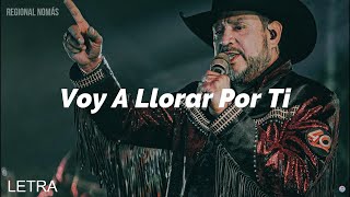 Los Rieleros Del Norte  Voy A Llorar Por Ti LETRA [upl. by Nivrek]