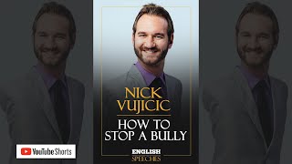 How to Stop A Bully  Nick Vujicic [upl. by Etterb]