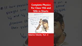 🔥Relative Velocity Part 5 ll Complete Physics For Class 11th and 12th in Shorts [upl. by Aala]