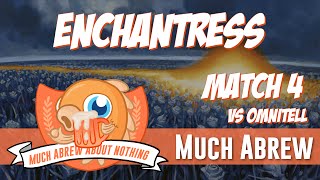 Much Abrew About Nothing Enchantress vs OmniTell Match 4 [upl. by Namyl398]