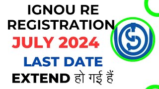 Ignou Re Registration July 2024 Last Date Extended  ignou Re Registration last date July 2024 [upl. by Nod510]