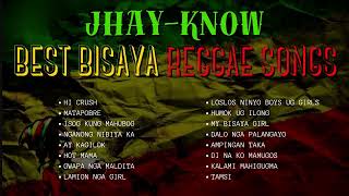 JHAYKNOW ORIGINAL BEST BISAYA REGGAE SONGS NONSTOP COLLLECTION  RVW [upl. by Lain247]