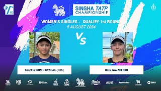 KANOKIN Vs Daria NAZARENKO  SINGHA TATP CHAMPIONSHIP 2024 WS Qualify  1st Round [upl. by Nibas446]