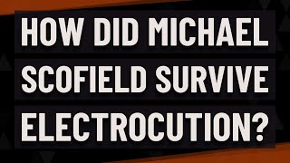 How did Michael Scofield survive electrocution [upl. by Owiat927]