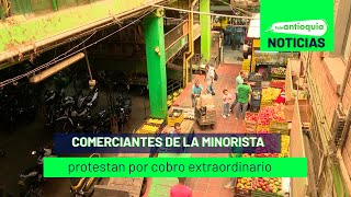 Comerciantes de La Minorista protestan por cobro extraordinario  Teleantioquia Noticias [upl. by Amarillis37]