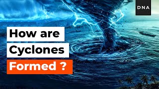 Explained  How are Cyclones formed  Hurricanes and Cyclones  Curious DNA [upl. by Cand]