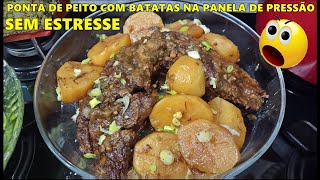 PONTA DE PEITO BOVINA COM BATATAS NA PANELA DE PRESSÃO  SEM ESTRESSE  CARNE MAIS FÁCIL DO MUNDO [upl. by Matless]