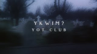 Yot club  YKWIM muffled [upl. by Ahsekan]