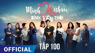 Mình Yêu Nhau Bình Yên Thôi Tập 100  Phim truyền hình VTV3 hay nhất 2024  Full HD  SK Pictures [upl. by Plafker]