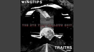 The Eye That Follows Suit TRAITRS Remix [upl. by Eimrots]