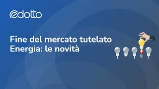 Fine del mercato tutelato Energia le novità  Video Guida [upl. by Nayllij841]