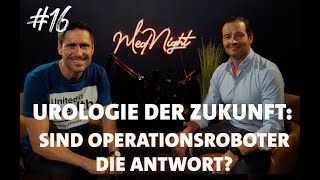 MedNight Videopodcast Folge 16  Urologie der Zukunft Sind Operationsroboter die Antwort [upl. by Malachi]