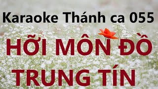 HỠI MÔN ĐỒ TRUNG TÍN  Karaoke Thánh ca 055 [upl. by Panaggio]