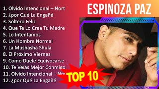 Espinoza Paz 2023  10 Grandes Exitos  Olvido Intencional – Norteño ¿por Qué La Engañé Solter [upl. by Maclaine655]