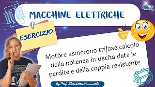 Motore asincrono trifase calcolo della potenza in uscita date le perdite e della coppia resistente [upl. by Aicilihp]