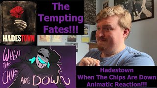 The Tempting Fates Hadestown When the Chips Are Down Animatic Reaction [upl. by Animlehliw]