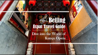 Beijing Expat Travel Guide—Dive into the World of Kunqu Opera [upl. by Maloy]