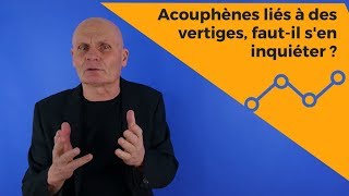 Acouphènes liés à des vertiges faut il sen inquiéter [upl. by Ahsinoj372]