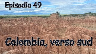 Episodio 49  COLOMBIA verso sud [upl. by Jacobah]