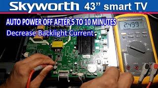 Skyworth Smart TV 43UB5560 POWER OFF AFTER 5 TO 10 MINUTES  How to DECREASE the Backlight current [upl. by Eisdnil]