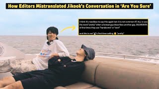 How Editors Mistranslated JIKOOKs Conversation in Are You Sure [upl. by Sonitnatsnoc]