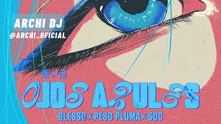 BLESSD ❌ PESO PLUMA ❌ SOG  OJOS AZULES  ❌ ARCHI DJ Extended [upl. by Zaller]