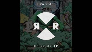 Riva Starr ft Dajae  Housepital [upl. by Eerrahs]