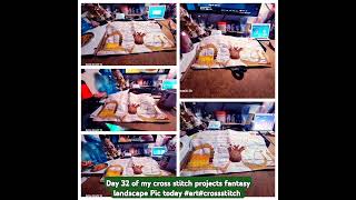 Day 32 of my cross stitch projects fantasy landscape clip today day Pic update [upl. by Grey]