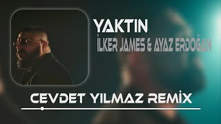 İlker James amp Ayaz Erdoğan  YAKTIN  Cevdet Yılmaz Remix   Neler Çektim Allah Bilir [upl. by Annayd]