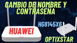 MODEM HUAWEI OPTIXSTAR HG8145X6 CAMBIAR NOMBRE Y CONTRASEÑA DE WIFI [upl. by Luce931]