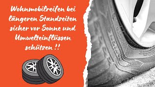 Wohnmobilreifen bei längeren Standzeiten sicher vor Sonne und Umwelteinflüssen schützen [upl. by Premer]