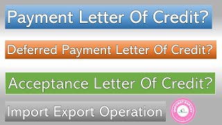 Difference among At sight Letter of credit Payment LC Deferred LC Usance LC and Acceptance LC [upl. by Ettenhoj]