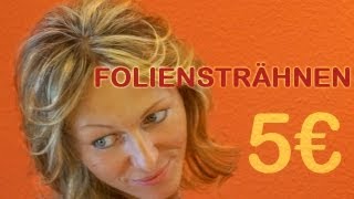 5 € Strähnen • Foliensträhnen gleichmäßig • Anleitung • Tutorial [upl. by Erdrich]