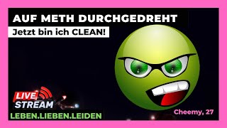 Auf METH komplett durchgedreht I Jetzt CLEAN I Cheemy 27 [upl. by Charry]