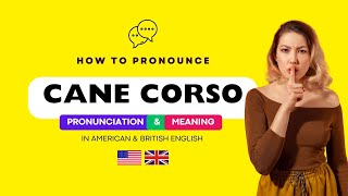 How to Pronounce quotCane Corsoquot Correctly in American amp British  Pronunciation of Cane Corso [upl. by Rosaline]