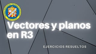 Vectores y planos en R3  Ejercicios Resueltos [upl. by Sallee598]