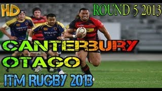 Otago vs Canterbury ITM Rugby R5 2013 kos [upl. by Eirb]