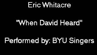 Eric Whitacre quotWhen David Heardquot performed by BYU Singers [upl. by Stockmon881]