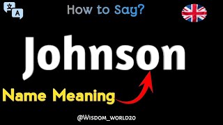 Johnson  Pronunciation and Last Name Meaning in English [upl. by Nieberg499]