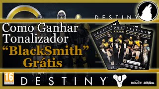 DESTINY  Tonalizador BLACKSMITH Grátis  Saiba como PARTICIPAR [upl. by Luehrmann]