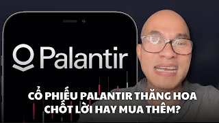 Palantir thăng hoa Chốt lời hay mua thêm [upl. by Kissner]