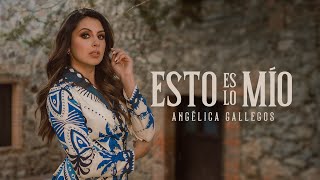 Esto Es Lo Mío  Angelica Gallegos Video Oficial [upl. by Ramiah]